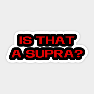 Is That A Supra? Car JDM Meme Sticker